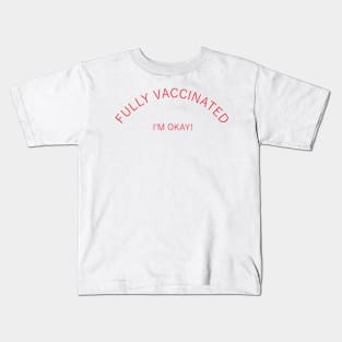 Fully vaccinated, I am okay, (red) Kids T-Shirt